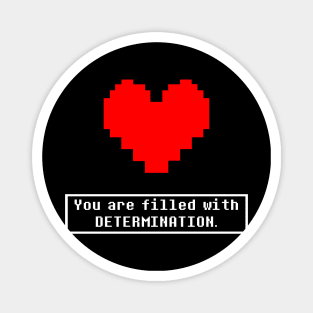 You are filled with determination undertale Magnet